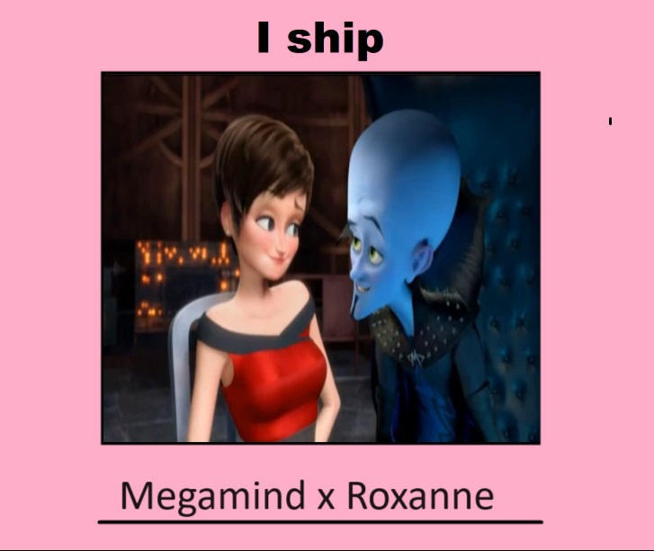 I Ship Megamind x Roxanne by CallMeBlackBeauty on DeviantArt