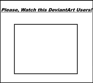 Please, Watch This DeviantArt User! Blank Meme