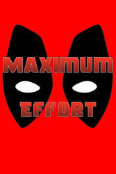 Maximum Effort (Deadpool) by VektorX73