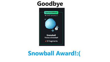 GoodBye Snowball Award!:(