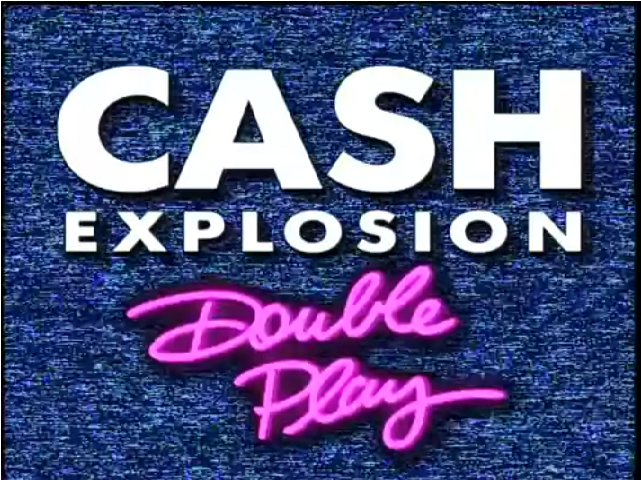 Cash Explosion Double Play Cash Explosion Double Play