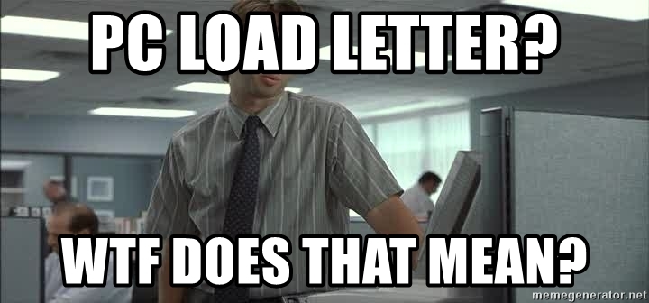 PC LOAD LETTER? WTF does that mean? by MattJacks2003 on DeviantArt