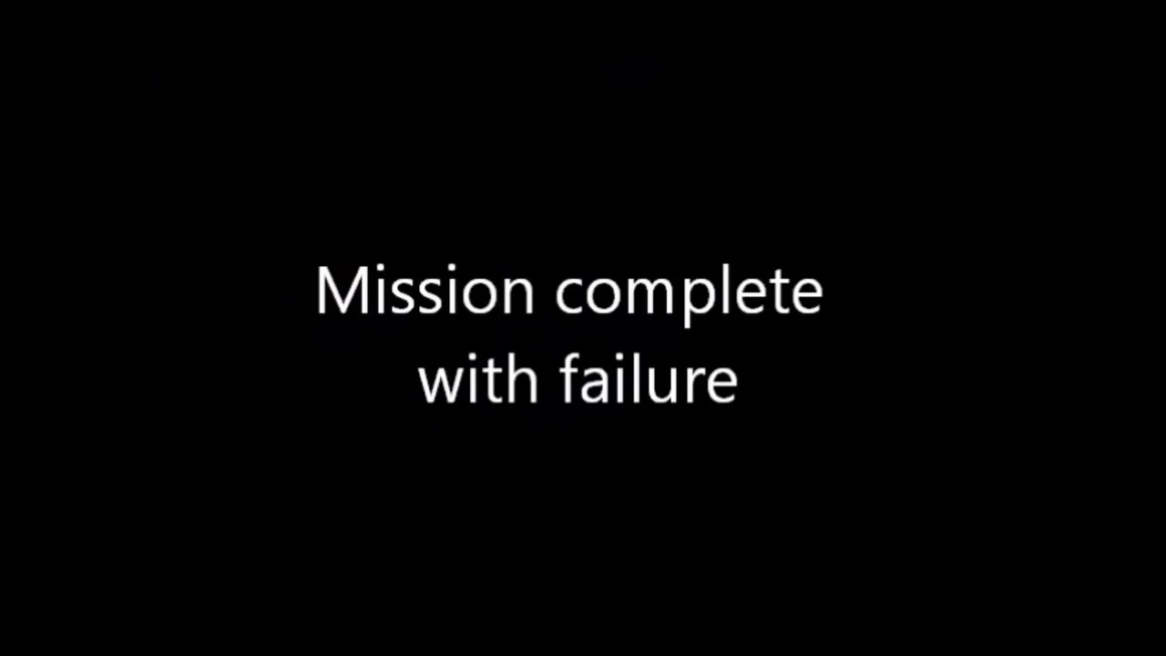 Unfailed Mission Mission Complete with Failure by MiiMaker2006 on DeviantArt