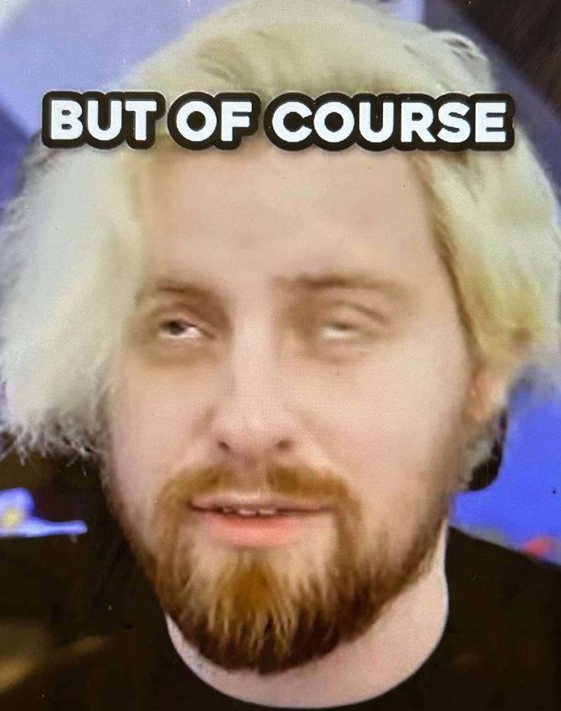 Alpharad But Of Course Meme by GoatmanThe15th on DeviantArt