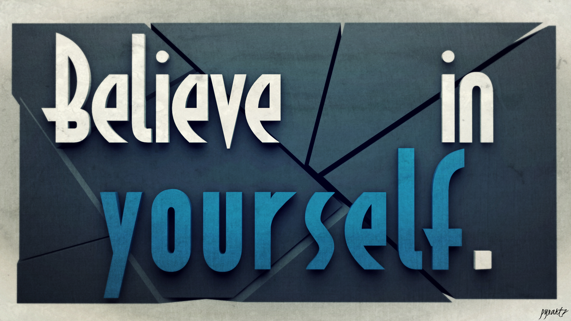 Believe in yourself. [Wallpaper] by pyxArtz on DeviantArt
