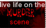 Life on the murder scene