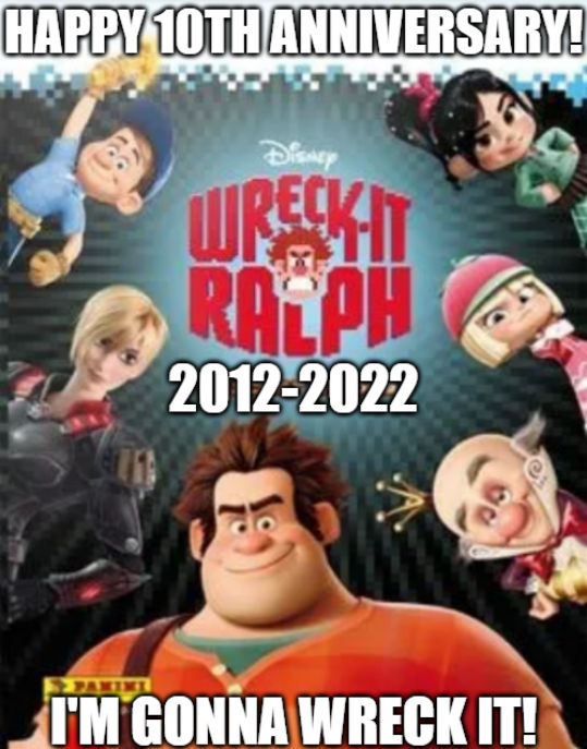 Happy Ralph Happy 10th Anniversary Wreck It Ralph by LoudCasaFanRico on DeviantArt
