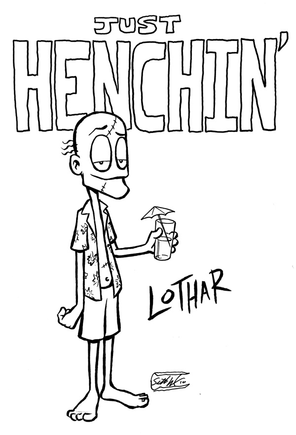 Lothar... Just henchin'