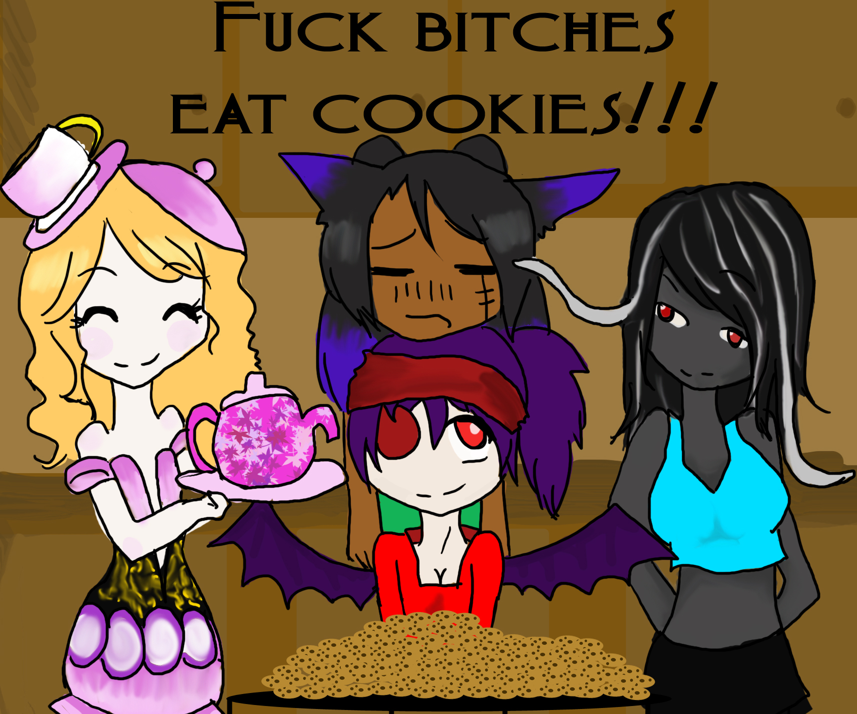 Fuck Bitches Eat Cookies