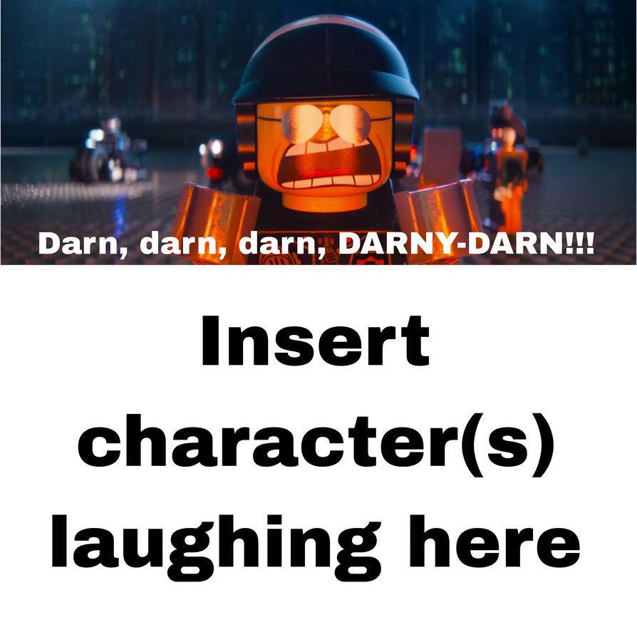 Who laughs at Darn Darn Darn Darny Darn? by ProGuy2006 on DeviantArt