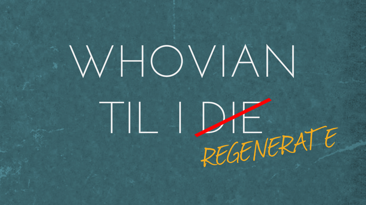 Whovian til i regenerate