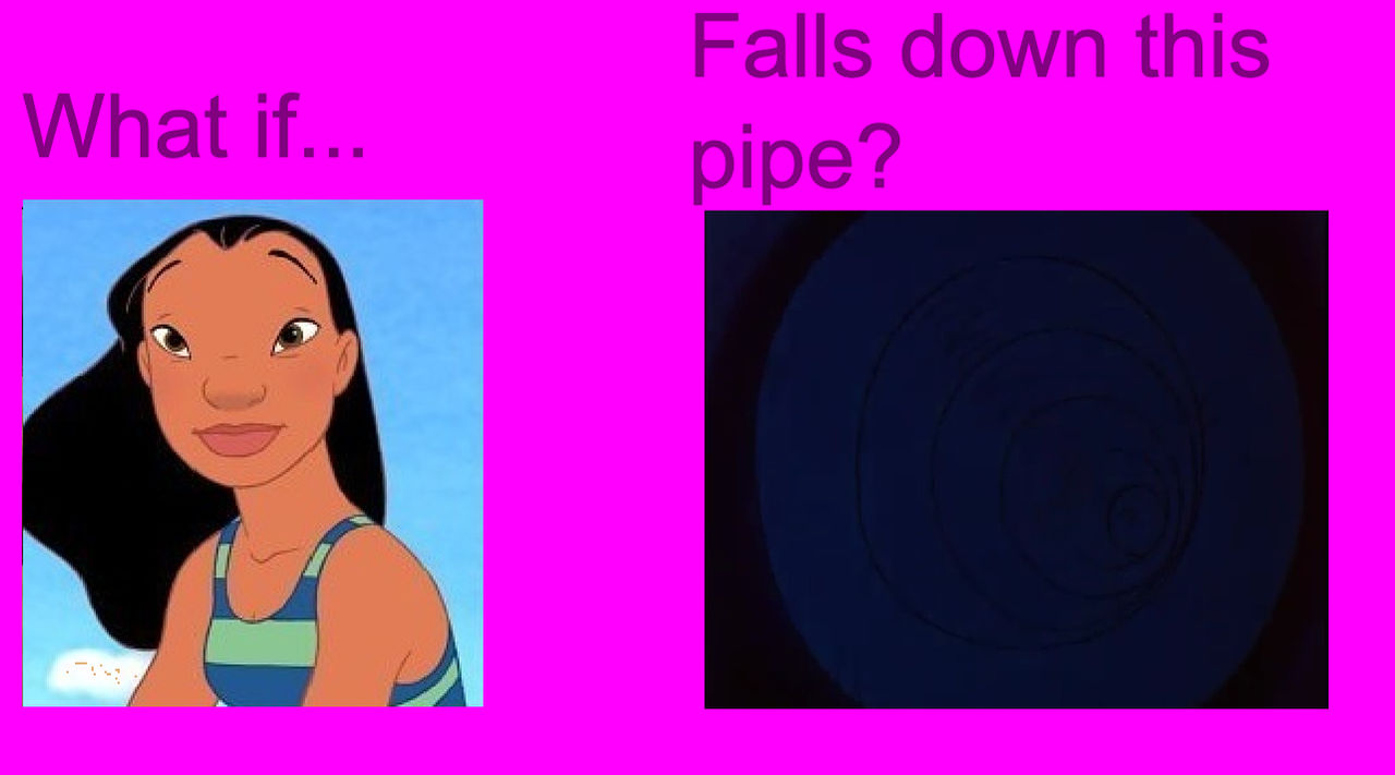 What if Nani falls down this pipe