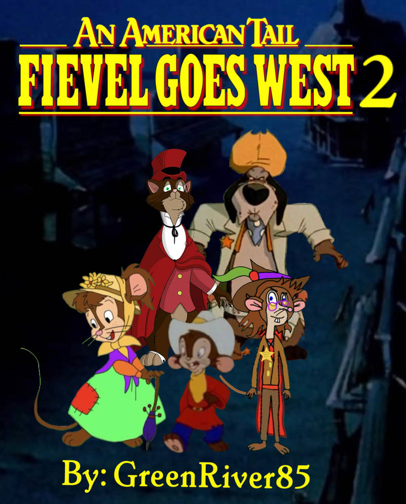 An American Tail Fievel Goes West 2 By GreenRiver85 On DeviantArt an-american-tail-fievel-goes-west-2-by-greenriver85-on-deviantart