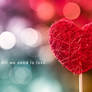 All we need is love