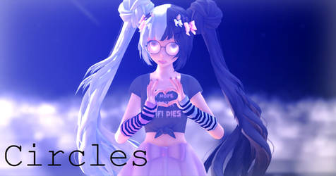 [MMD] Circles Video