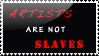 Artists are not slaves- STAMP by TheLastHetaira