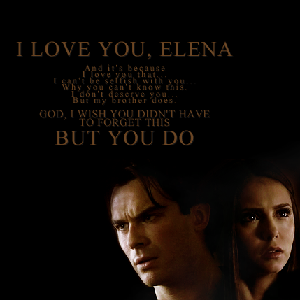 I Love You, Elena - I Love You, Damon - Wattpad