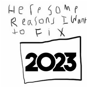 Here are Some Reasons I Want to Fix 2023