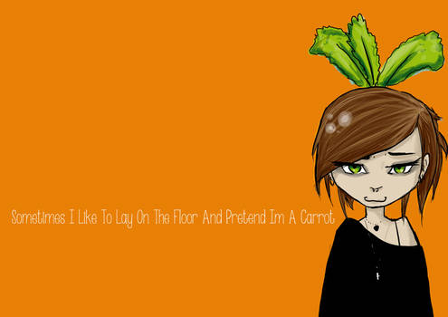 I lay on the floor pretend to be a carrot