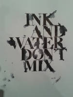Ink And Water Don't Mix