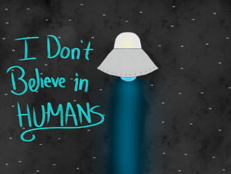 I Don't Believe In Humans