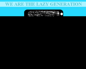 The Lazy Generation