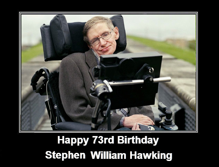 Happy 73rd Birthday Stephen W. Hawking