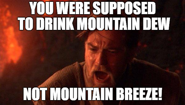 You Were The Chosen One Star Wars Mountain Dew By Earwaxkid On Deviantart You Were The Chosen One Star Wars Mountain Dew By Earwaxkid On Deviantart