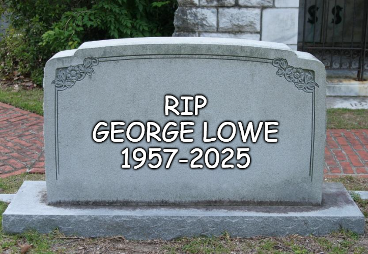 RIP George Lowe 1957-2025 by EarWaxKid on DeviantArt