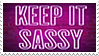 keep it sassy -stamp-