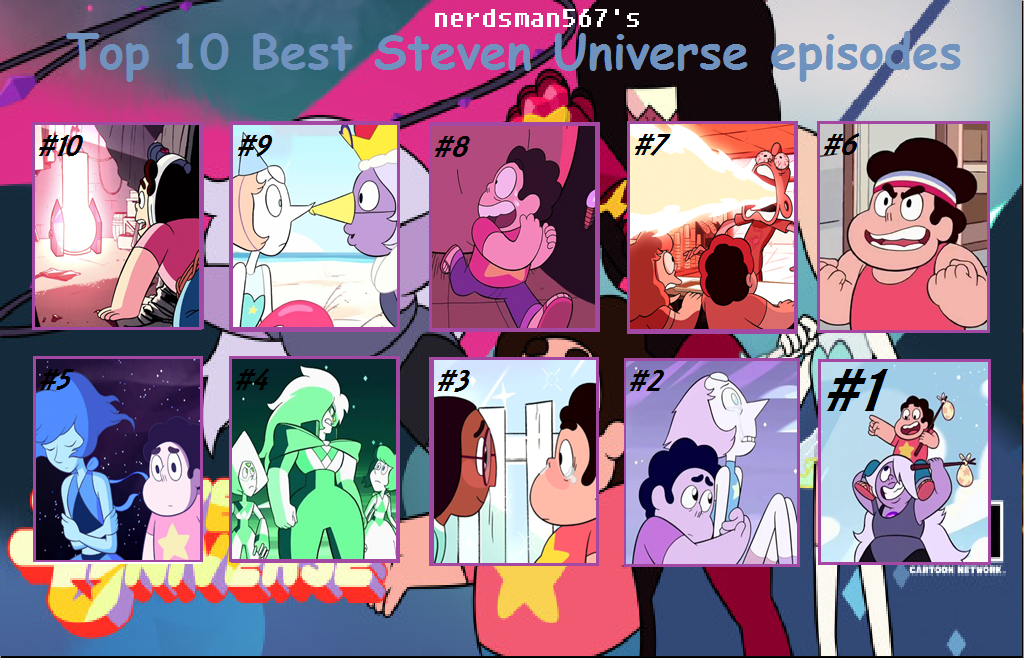 Top 10 Steven Universe Episodes (Season 1) by nerdsman567 on DeviantArt