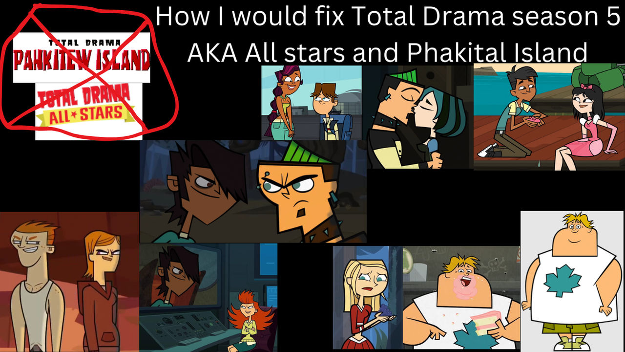 Total 5 Chapter How I would fix Total Drama Season 5 by RF-4cMk5 on DeviantArt