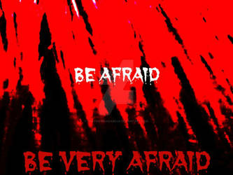 Be Afraid