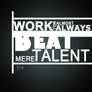 Work Beats Talent