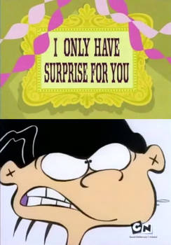 Double-D angry with I Only Have Surprise for You