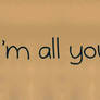Im all yours =D