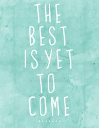 The Best Is Yet to Come