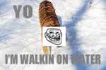 Walking on Water Meme