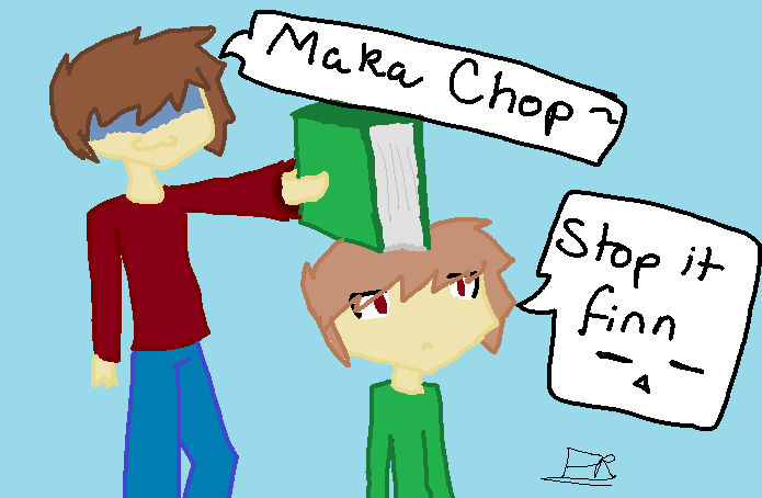 Maka chop... wait, FINN CHOP!