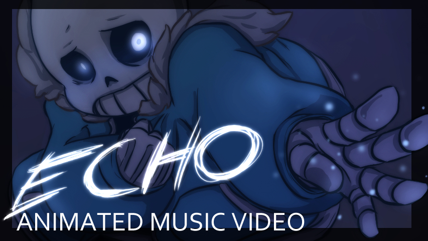 [Undertale] - ECHO Animation