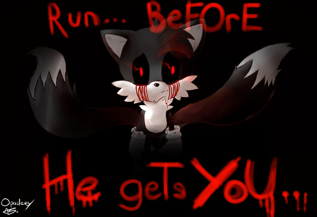 TAILS.EXE : RUN BEFORE HE GETS YoU by Opadeus on DeviantArt