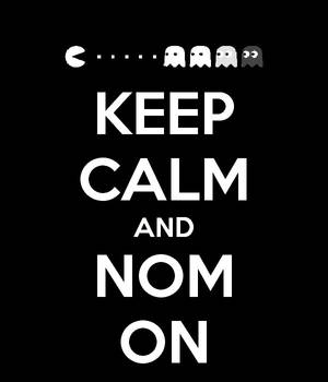 Keep Calm and Nom On
