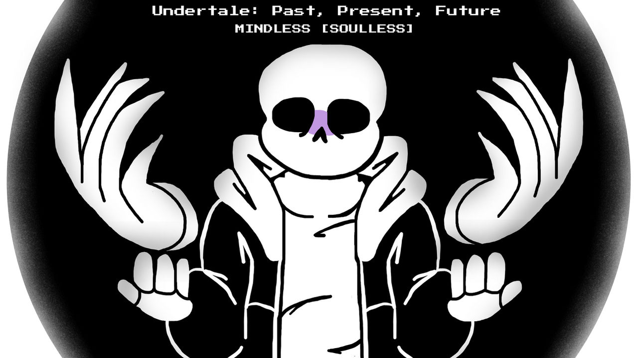 MindlessSouless!Sans PAST, PRESENT, FUTURE by KinnaNot on DeviantArt