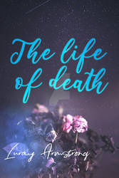 THE LIFE OF DEATH