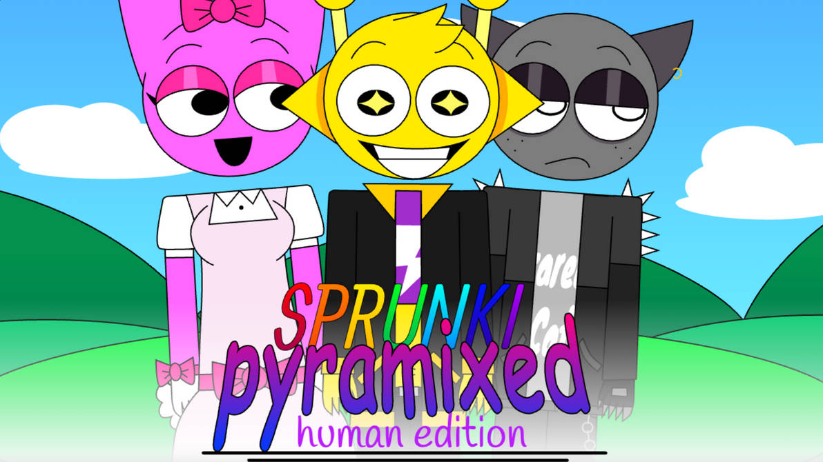Sprunki Pyramixed Human Edition by RoderickJararuse130 on DeviantArt
