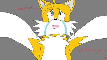 Tails is sad...