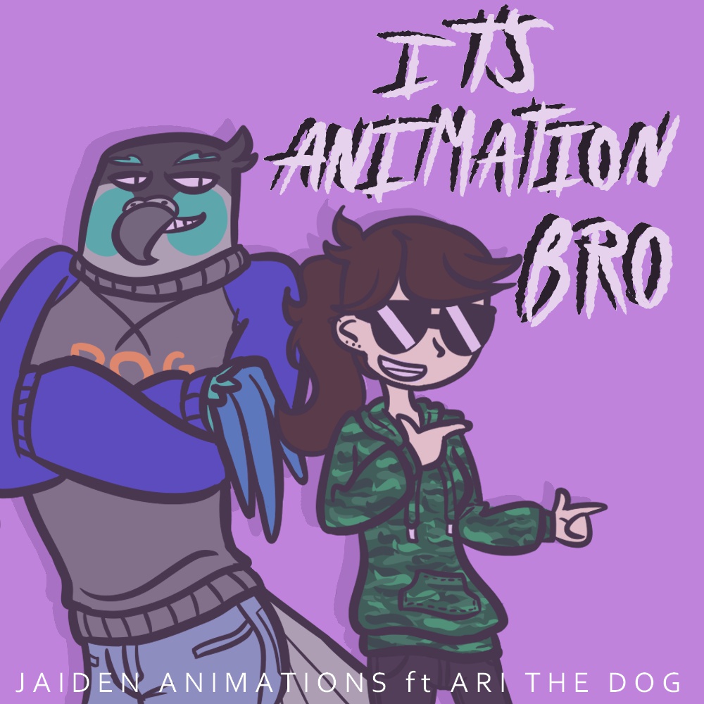 It's Animation Bro