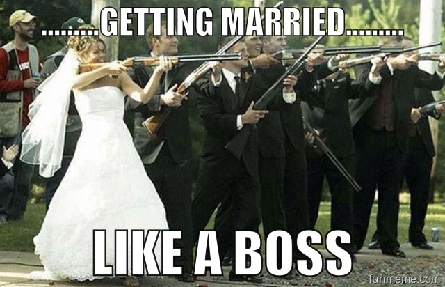 Getting married.....like a boss