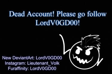 Dead Account! Follow LordV0GD00! (Link Below)