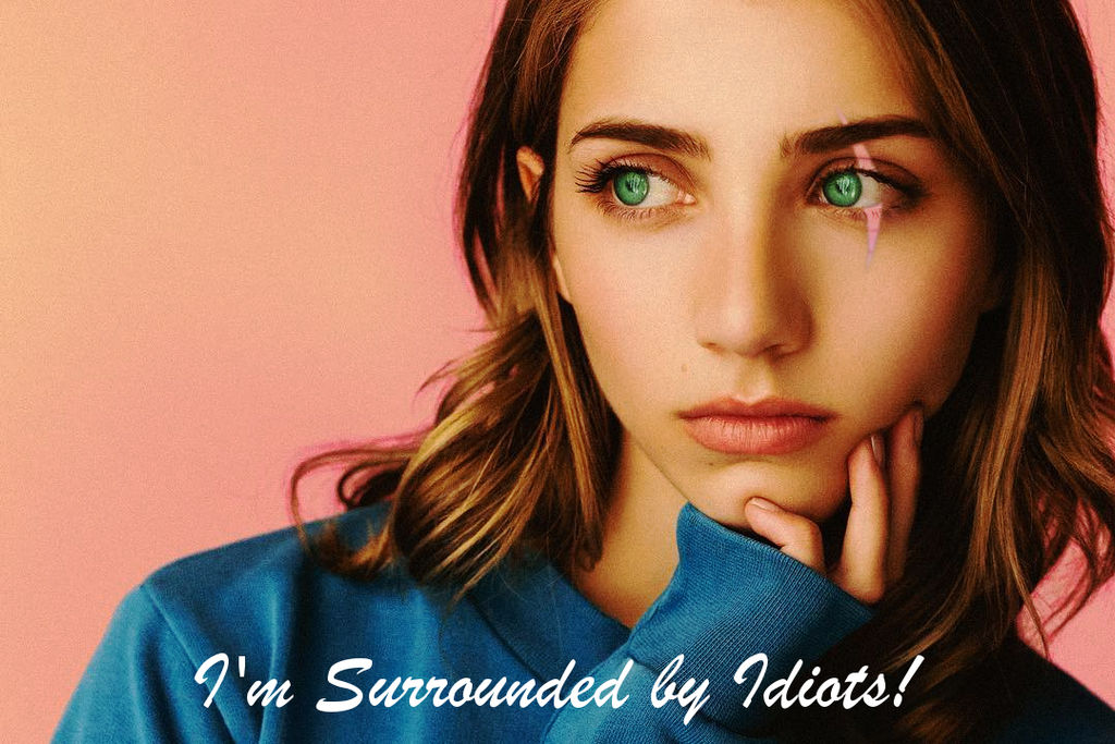 I'm surrounded by idiots (Emily Rudd Edition) by TheGreatDarkSpot on ...